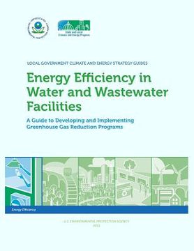 portada Energy Efficiency in Water and Wastewater Facilities A Guide to Developing and Implementing Greenhouse Gas Reduction Programs (en Inglés)