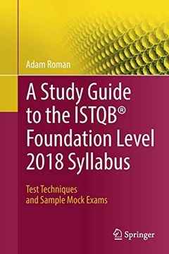 portada A Study Guide to the Istqb® Foundation Level 2018 Syllabus: Test Techniques and Sample Mock Exams (en Inglés)