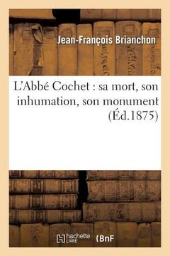 portada L'Abbé Cochet: Sa Mort, Son Inhumation, Son Monument (en Francés)