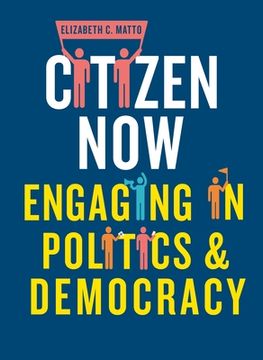 portada Citizen Now: Engaging in Politics and Democracy (en Inglés)