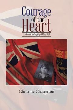 portada Courage of the Heart: An American Odyssey 1915 to 1923 (in English)