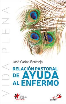 portada Relación Pastoral de Ayuda al Enfermo: 6 (Vida Plena) (in Spanish)