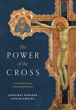 portada The Power of the Cross: Good Friday Sermons From the Papal Preacher 