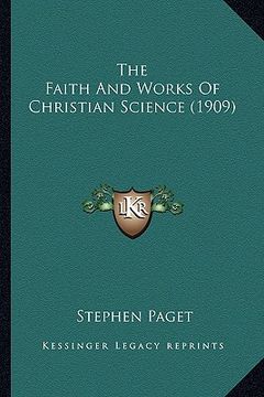 portada the faith and works of christian science (1909) the faith and works of christian science (1909) (en Inglés)