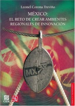 portada Mexico: El Reto de Crear Ambientes Regionales de Innovacion (Seccion de Obras de Ciencia y Tecnologia) (in Spanish)