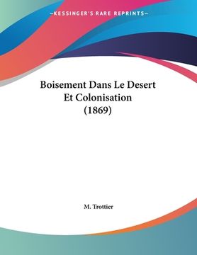 portada Boisement Dans Le Desert Et Colonisation (1869) (en Francés)