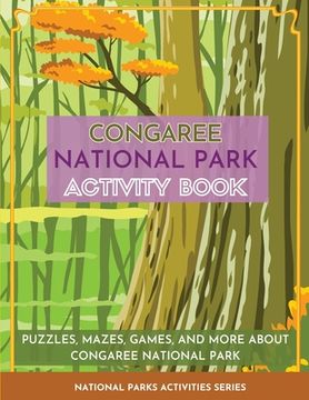 portada Congaree National Park Activity Book: Puzzles, Mazes, Games, and More About Congaree National Park (en Inglés)