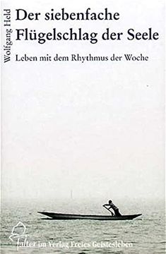 portada Der Siebenfache Flügelschlag der Seele: Leben mit dem Rhythmus der Woche (in German)