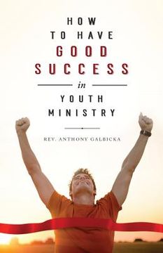 portada How to Have Good Success in Youth Ministry (en Inglés)