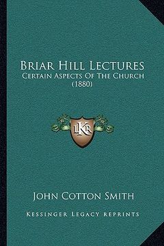 portada briar hill lectures: certain aspects of the church (1880) (en Inglés)