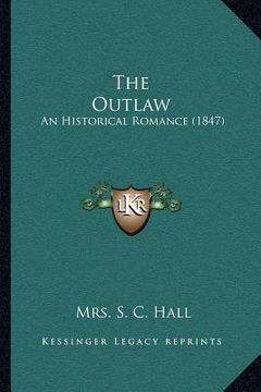 portada the outlaw: an historical romance (1847) (en Inglés)