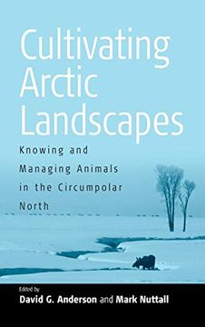 portada Cultivating Arctic Landscapes: Knowing and Managing Animals in the Circumpolar North