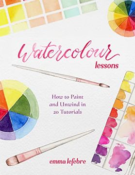 portada Watercolour Lessons: How to Paint and Unwind With Tutorials 