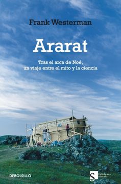 portada Ararat: Tras el arca de Noe, un viaje entre el mito y la ciencia/ After Noah's Ark, A Journey Between Myth and Science (Spanish Edition) (in Spanish)