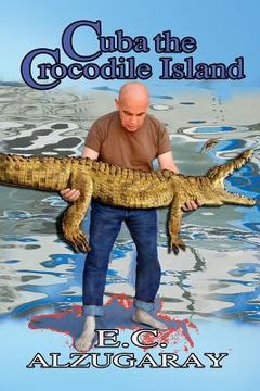 portada Cuba the Crocodile Island (en Inglés)