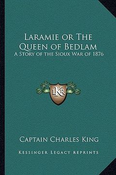 portada laramie or the queen of bedlam: a story of the sioux war of 1876 (en Inglés)