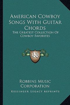 portada american cowboy songs with guitar chords: the greatest collection of cowboy favorites (en Inglés)