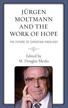 portada Jürgen Moltmann and the Work of Hope: The Future of Christian Theology (en Inglés)