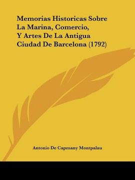 portada memorias historicas sobre la marina, comercio, y artes de la antigua ciudad de barcelona (1792) (in English)