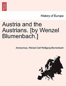 portada austria and the austrians. [by wenzel blumenbach.] (en Inglés)