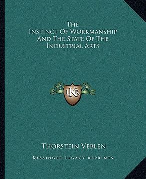 portada the instinct of workmanship and the state of the industrial arts (in English)