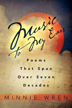portada music to my ears: poems that span over seven decades (en Inglés)