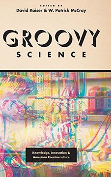 portada Groovy Science: Knowledge, Innovation, and American Counterculture (en Inglés)