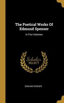 portada The Poetical Works Of Edmund Spenser: In Five Volumes (en Inglés)