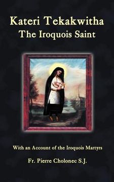 portada kateri tekakwitha, the iroquois saint (en Inglés)