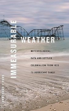 portada Immeasurable Weather: Meteorological Data and Settler Colonialism From 1820 to Hurricane Sandy (Elements) (en Inglés)