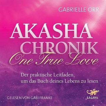 portada Akasha Chronik - one True Love: Der Praktische Leitfaden, um das Buch Deines Lebens zu Lesen (en Alemán)