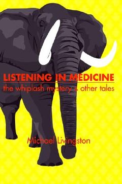 portada listening in medicine: the whiplash mystery & other tales (en Inglés)