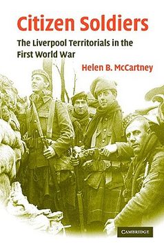 portada Citizen Soldiers: The Liverpool Territorials in the First World war (Studies in the Social and Cultural History of Modern Warfare) (en Inglés)