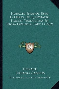 portada Horacio Espanol, Esto es Obras, de q. Horacio Flacco, Traducidas en Prosa Espanola, Part 1 (1682)