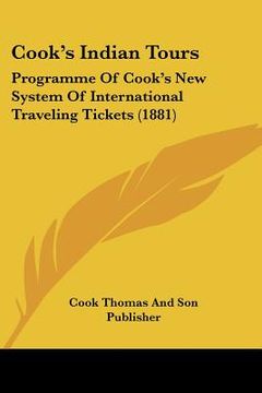 portada cook's indian tours: programme of cook's new system of international traveling tickets (1881)
