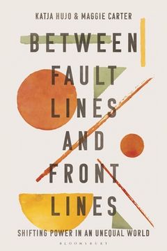 portada Between Fault Lines and Front Lines: Shifting Power in an Unequal World (in English)