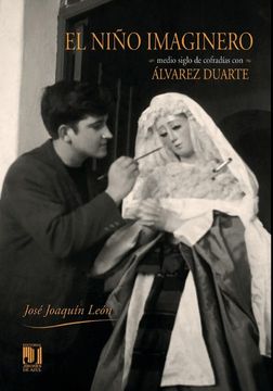 portada El Niño Imaginero: Medio Siglo de Cofradías con Luis Álvarez Duarte