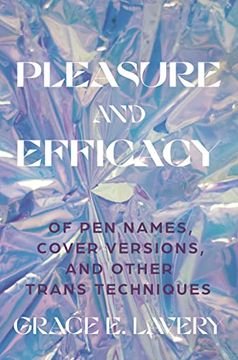 portada Pleasure and Efficacy: Of pen Names, Cover Versions, and Other Trans Techniques (en Inglés)