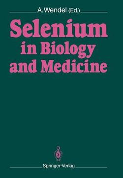 portada selenium in biology and medicine: proceedings of the 4th international symposium on selenium in biology and medicine. held july 18-21, 1988, tubingen, (en Inglés)