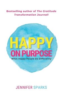portada Happy on Purpose: What Happy People Do Differently (en Inglés)