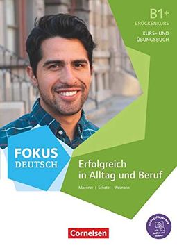 portada Fokus Deutsch - Allgemeine Ausgabe: B1+/B2 - Erfolgreich in Alltag und Beruf: Brückenkurs B1+: Kurs- und Übungsbuch. Mit Pageplayer-App Inkl. Audios zum Kurs- und Übungsbuch (en Alemán)