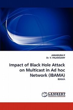 portada impact of black hole attack on multicast in ad hoc network (ibama) (en Inglés)