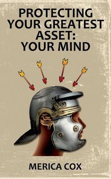 portada Protecting Your Greatest Asset: Your mind (en Inglés)