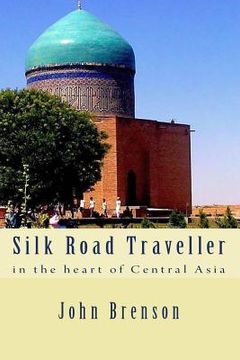 portada Silk Road Traveller: in the heart of Central Asia (en Inglés)