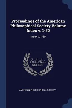portada Proceedings of the American Philosophical Society Volume Index v. 1-50: Index v. 1-50