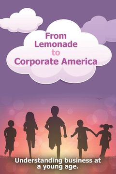 portada From Lemonade to Corporate America: Understanding business at a young age (en Inglés)