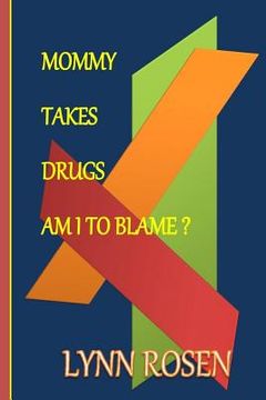 portada Mommy Takes Drugs, Am I To Blame? (en Inglés)