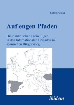 portada Auf engen Pfaden. Die rumänischen Freiwilligen in den internationalen Brigaden im spanischen Bürgerkrieg. (in German)