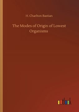 portada The Modes of Origin of Lowest Organisms (en Inglés)