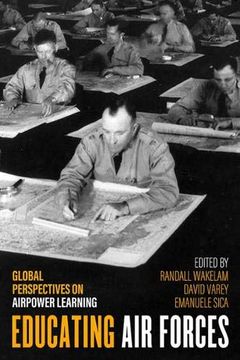 portada Educating air Forces: Global Perspectives on Airpower Learning (Aviation & air Power) (en Inglés)